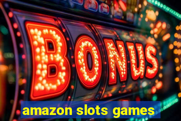 amazon slots games